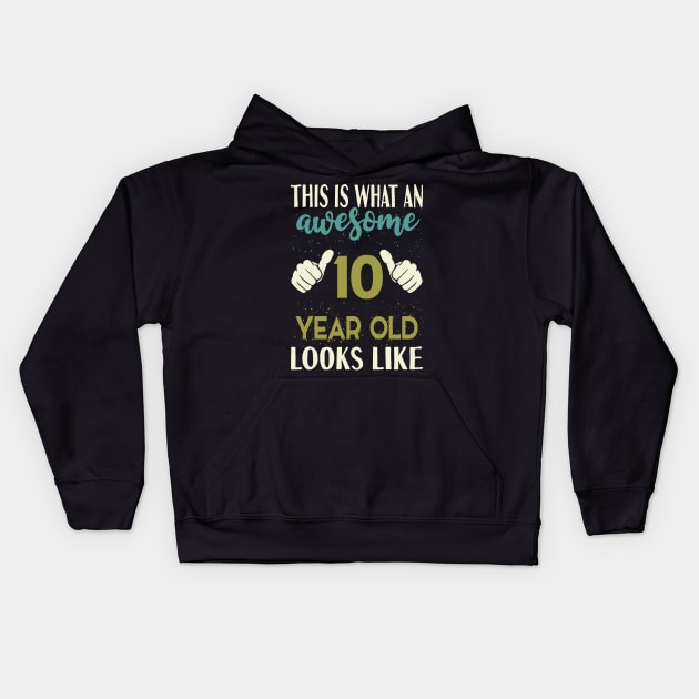 This is What an Awesome 10 Year Old Looks Like T-Shirt Kids Hoodie by Tesszero